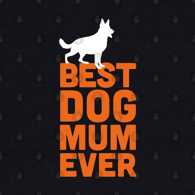 Best German Shepherd Dog Mum Ever - Orange Dog Lover Gift by Elsie Bee Designs